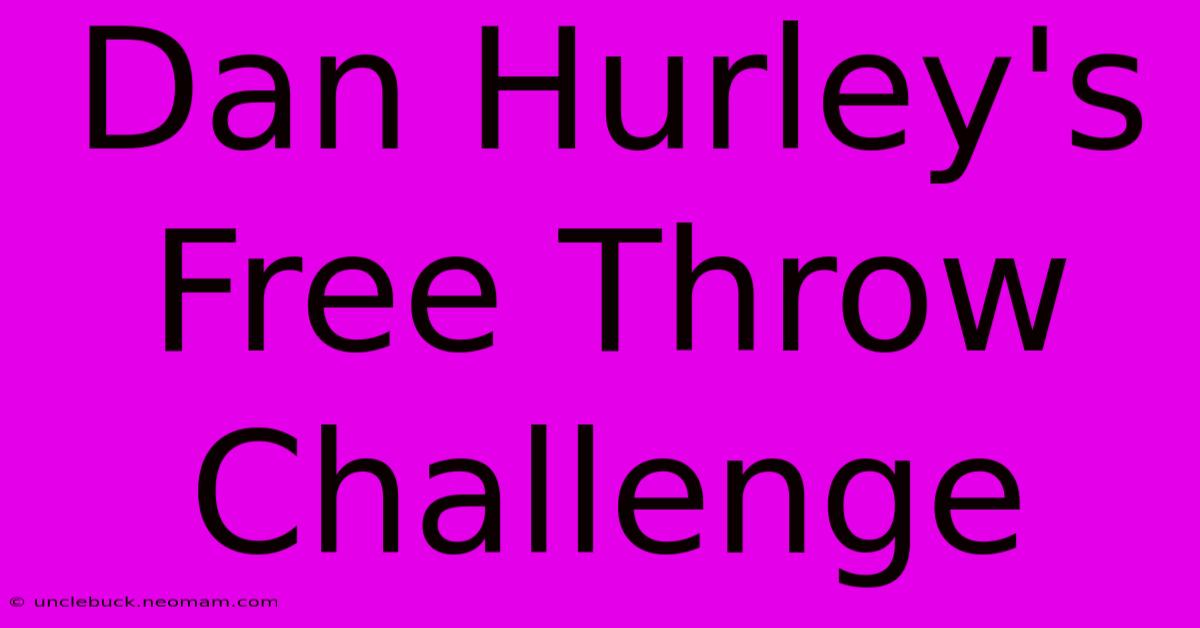 Dan Hurley's Free Throw Challenge