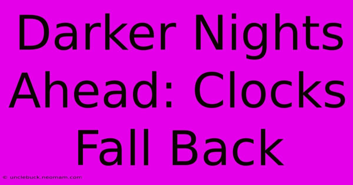 Darker Nights Ahead: Clocks Fall Back