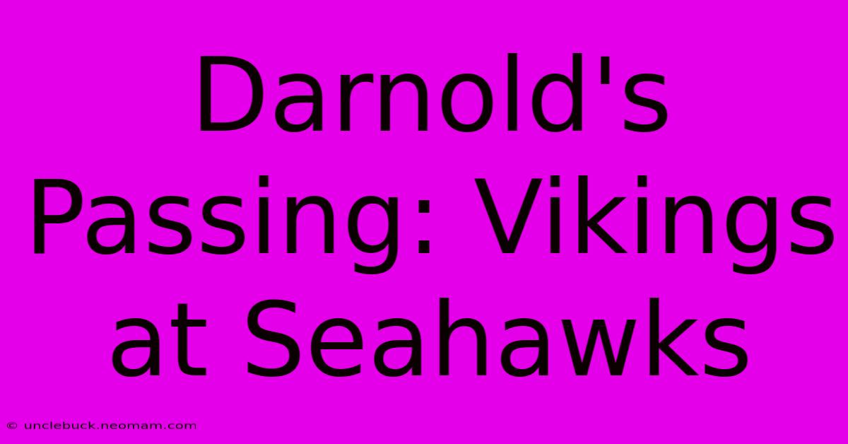 Darnold's Passing: Vikings At Seahawks