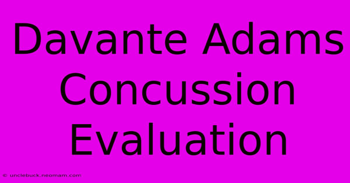 Davante Adams Concussion Evaluation