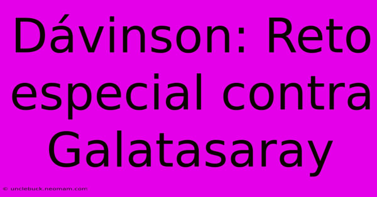 Dávinson: Reto Especial Contra Galatasaray 