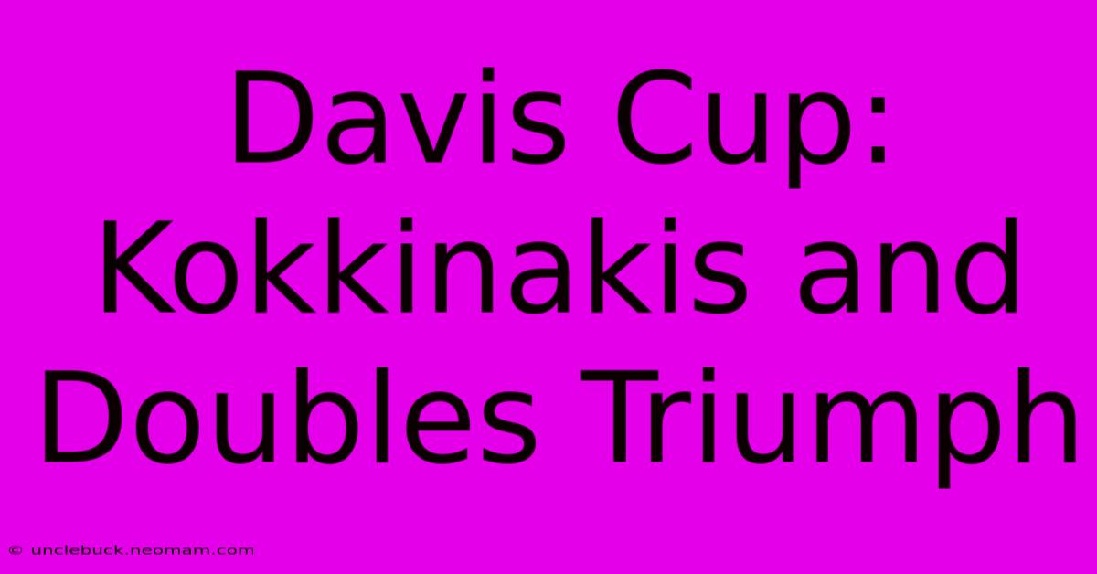 Davis Cup: Kokkinakis And Doubles Triumph