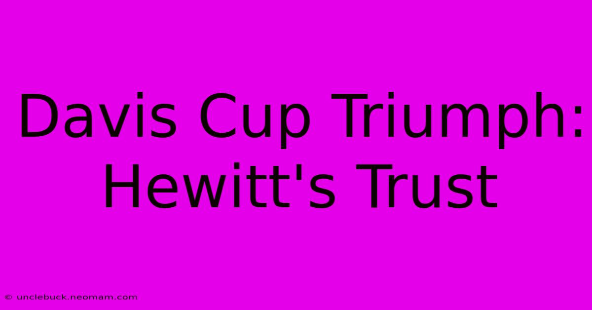 Davis Cup Triumph: Hewitt's Trust