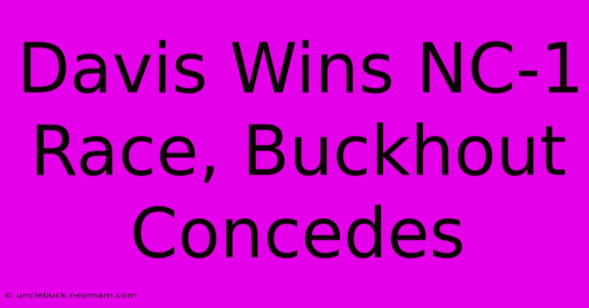 Davis Wins NC-1 Race, Buckhout Concedes