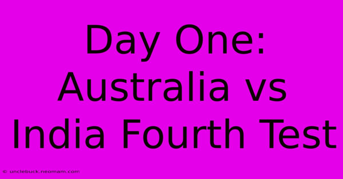 Day One: Australia Vs India Fourth Test