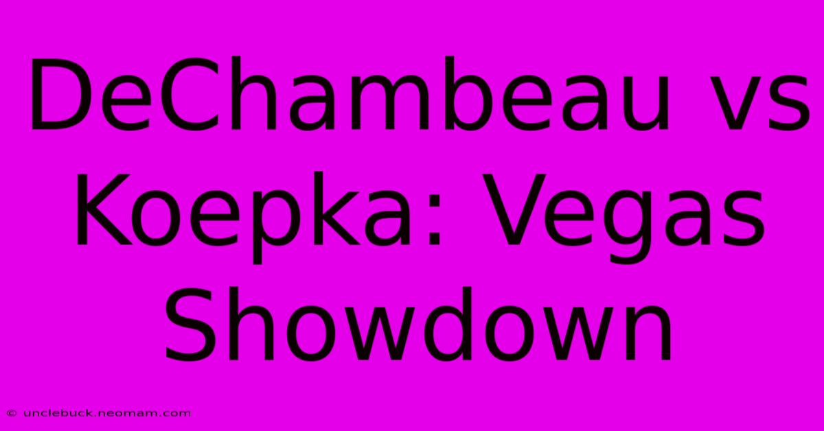 DeChambeau Vs Koepka: Vegas Showdown