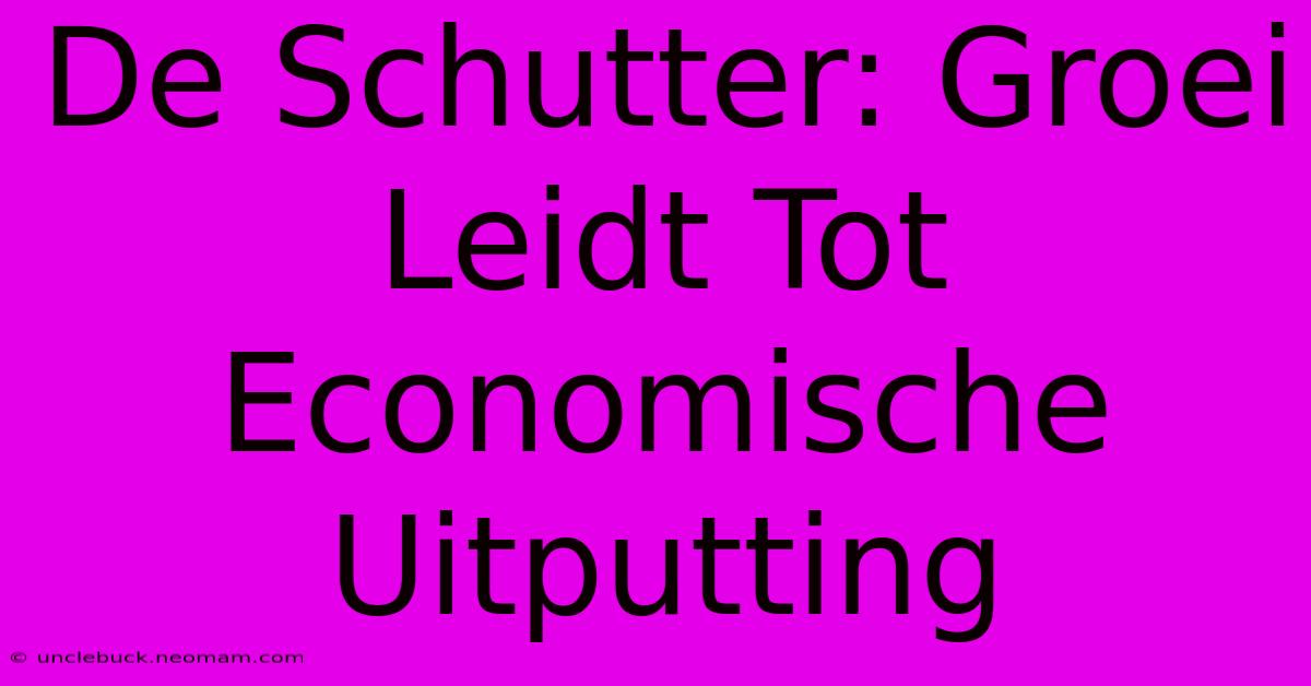 De Schutter: Groei Leidt Tot Economische Uitputting