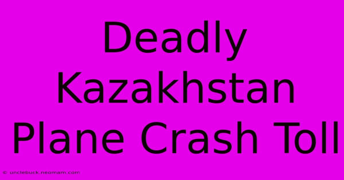 Deadly Kazakhstan Plane Crash Toll