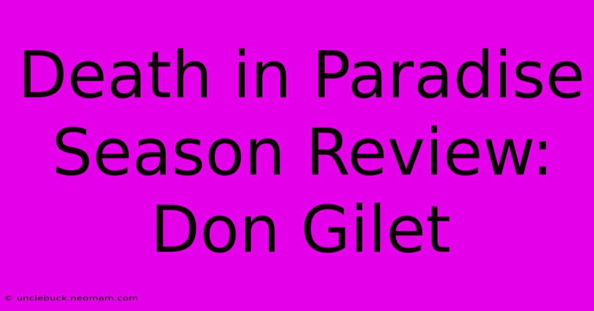 Death In Paradise Season Review: Don Gilet