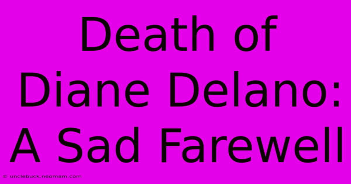 Death Of Diane Delano: A Sad Farewell