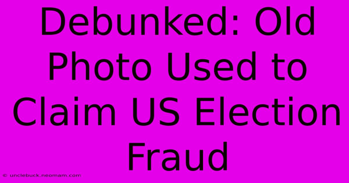 Debunked: Old Photo Used To Claim US Election Fraud