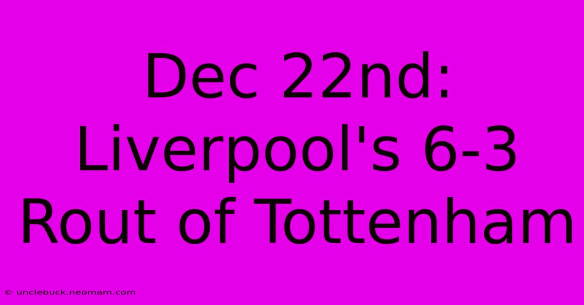 Dec 22nd: Liverpool's 6-3 Rout Of Tottenham