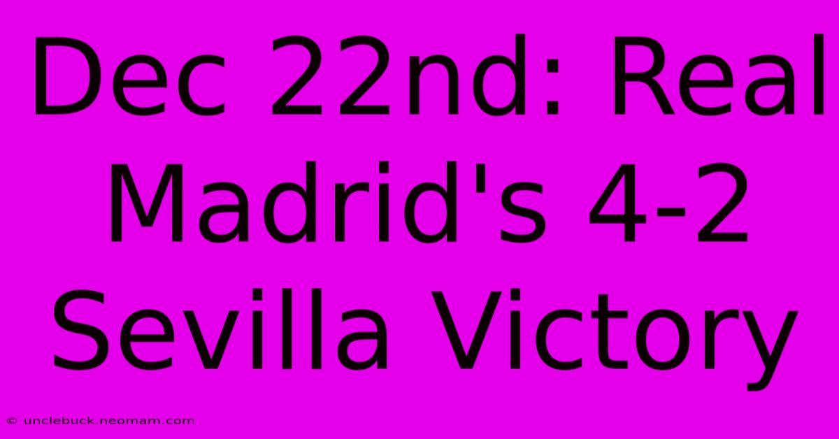 Dec 22nd: Real Madrid's 4-2 Sevilla Victory