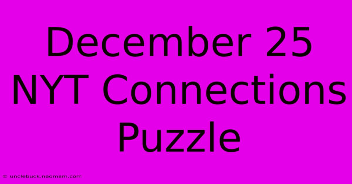 December 25 NYT Connections Puzzle