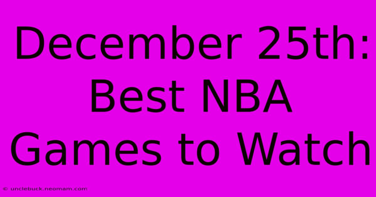 December 25th: Best NBA Games To Watch