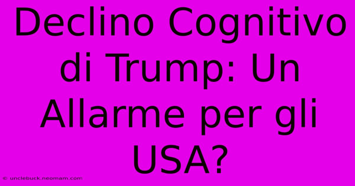 Declino Cognitivo Di Trump: Un Allarme Per Gli USA?