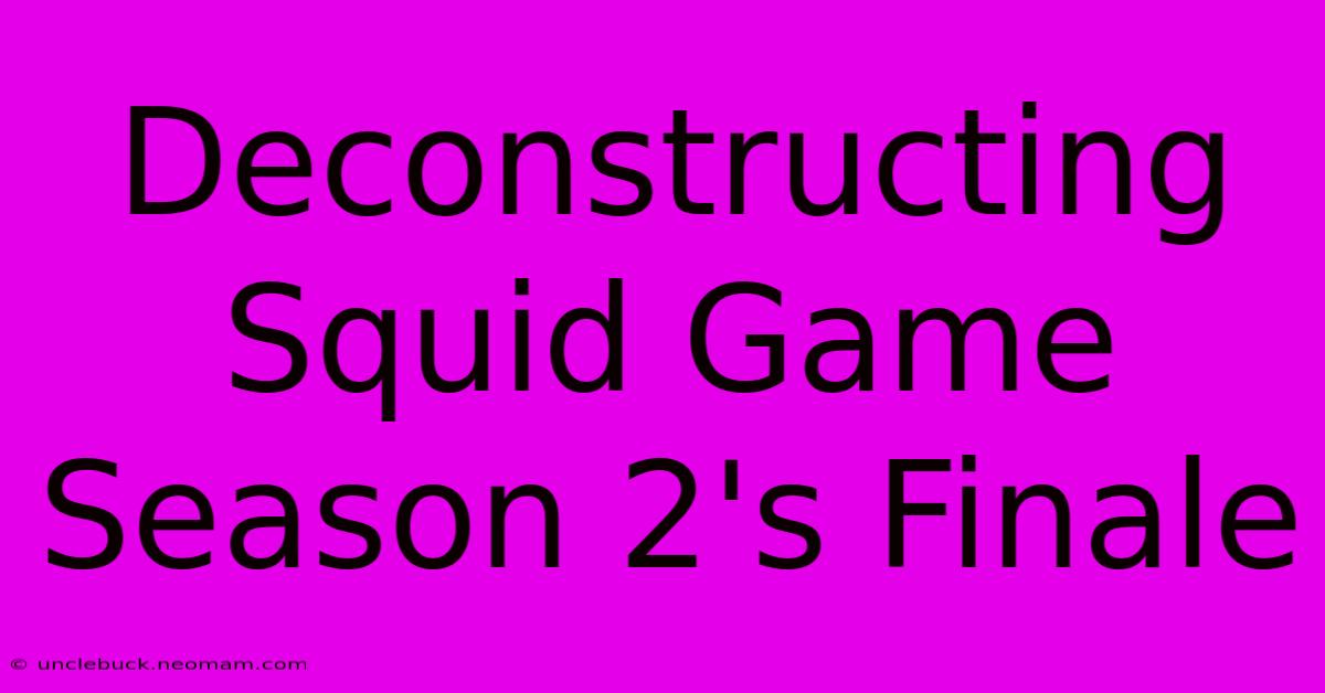 Deconstructing Squid Game Season 2's Finale