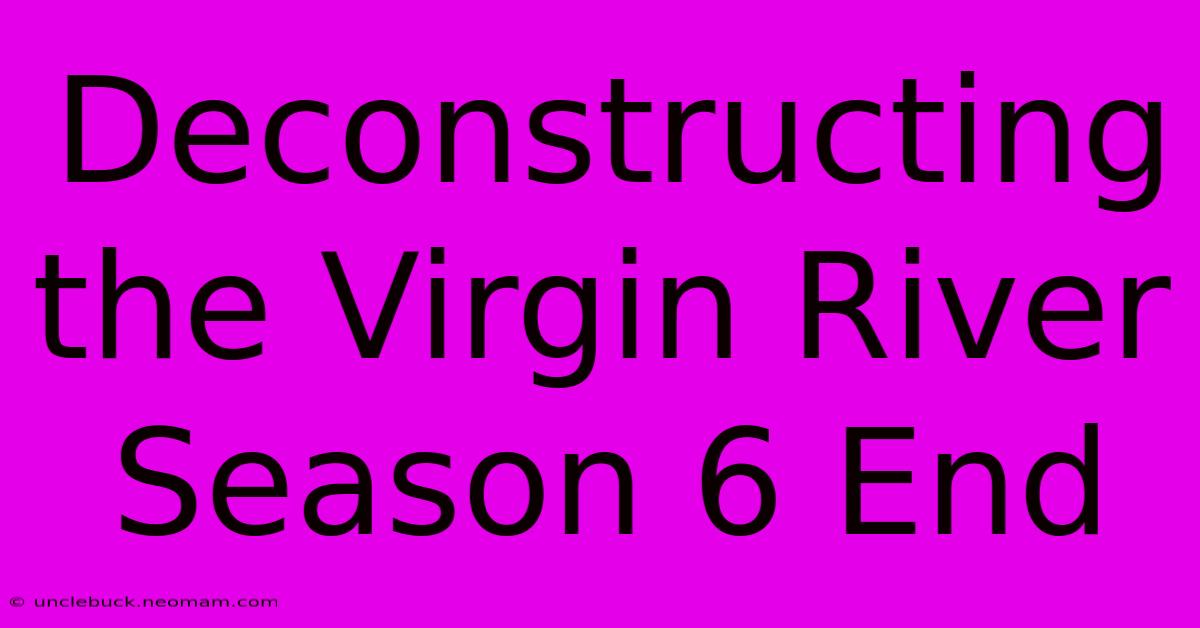 Deconstructing The Virgin River Season 6 End