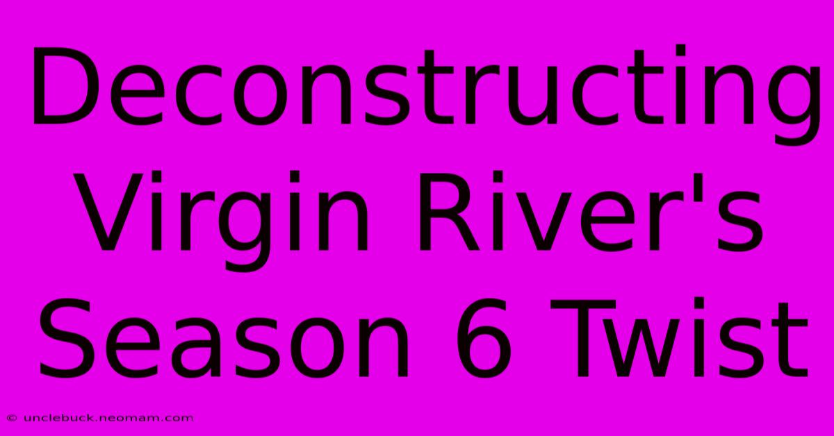 Deconstructing Virgin River's Season 6 Twist