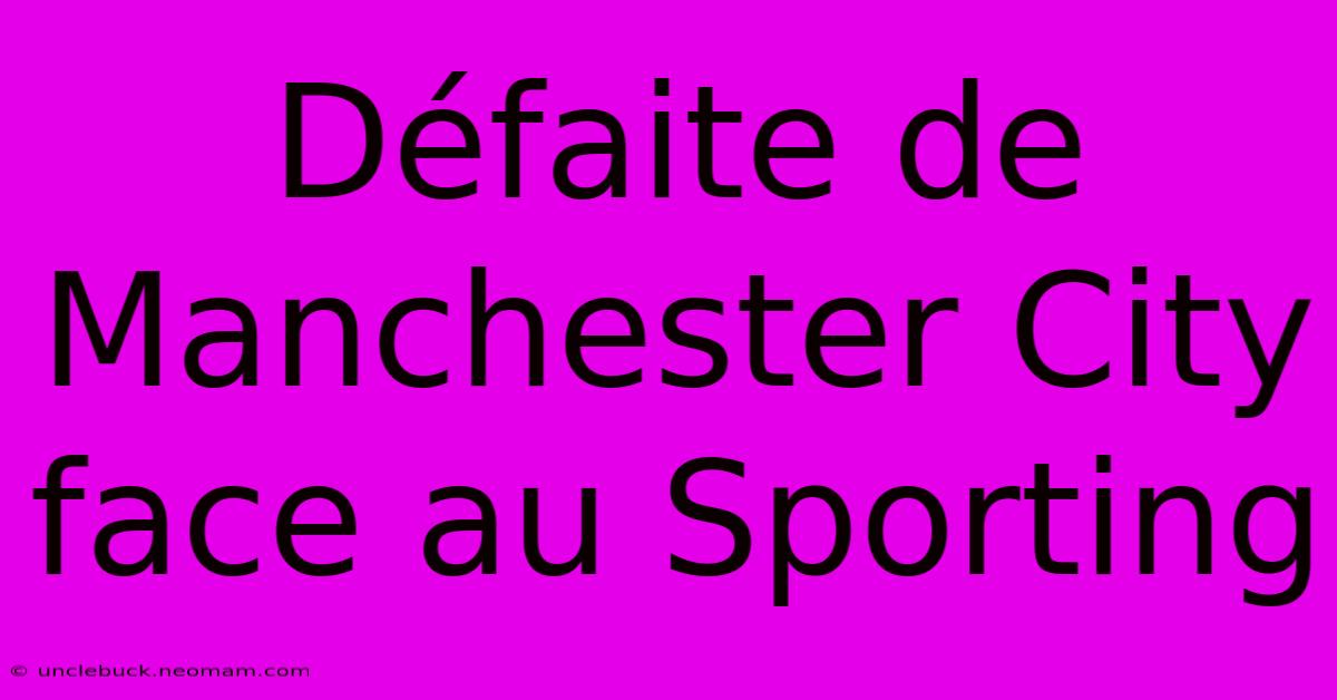 Défaite De Manchester City Face Au Sporting