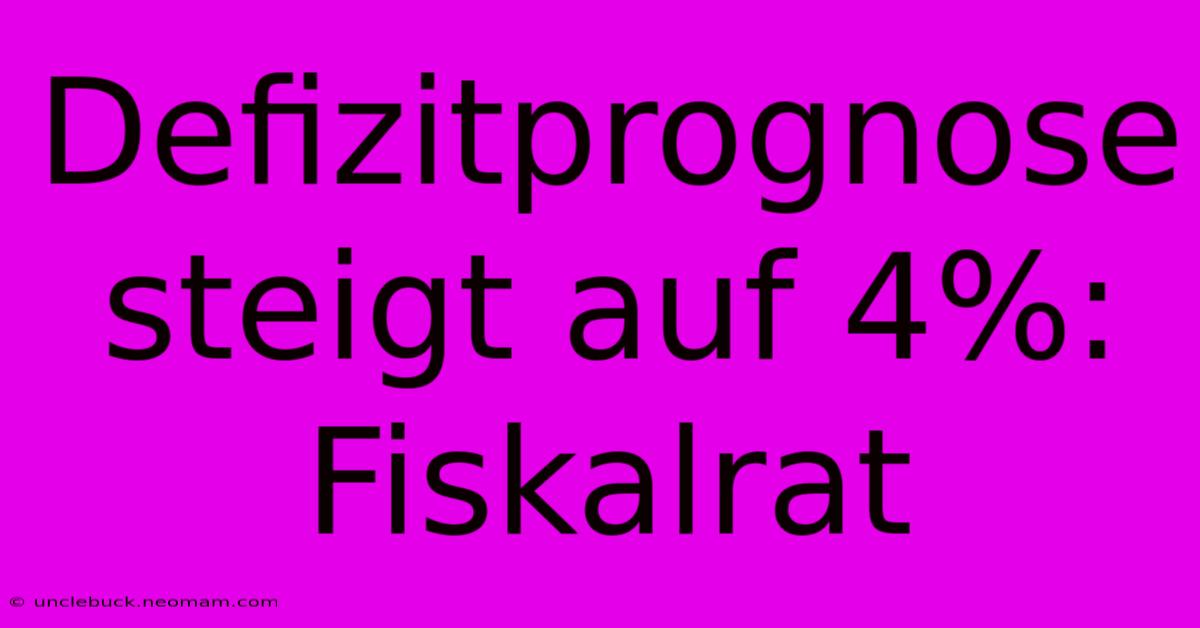 Defizitprognose Steigt Auf 4%: Fiskalrat