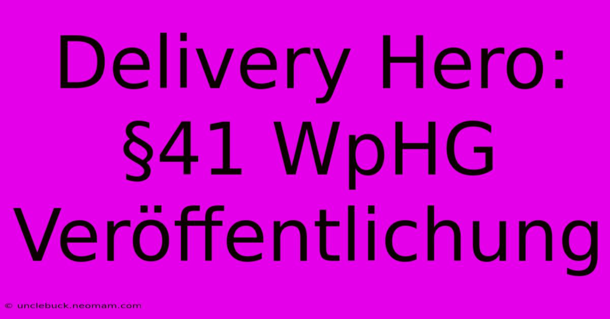 Delivery Hero: §41 WpHG Veröffentlichung