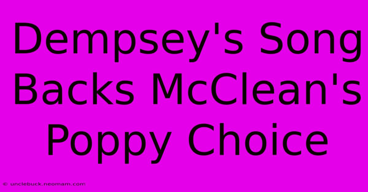 Dempsey's Song Backs McClean's Poppy Choice 