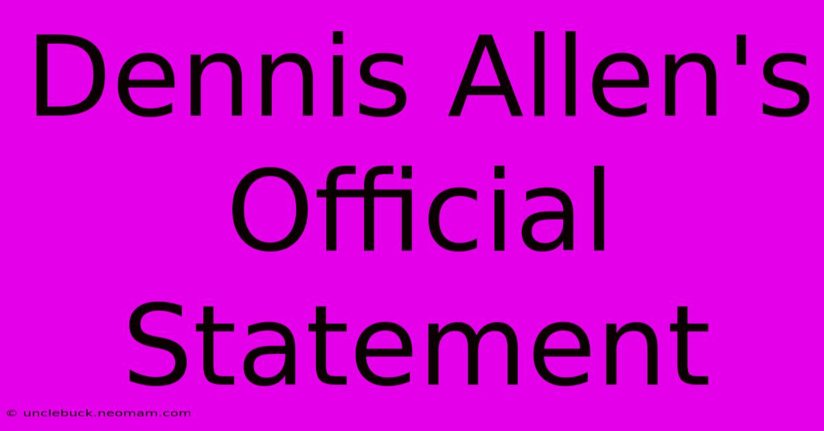 Dennis Allen's Official Statement