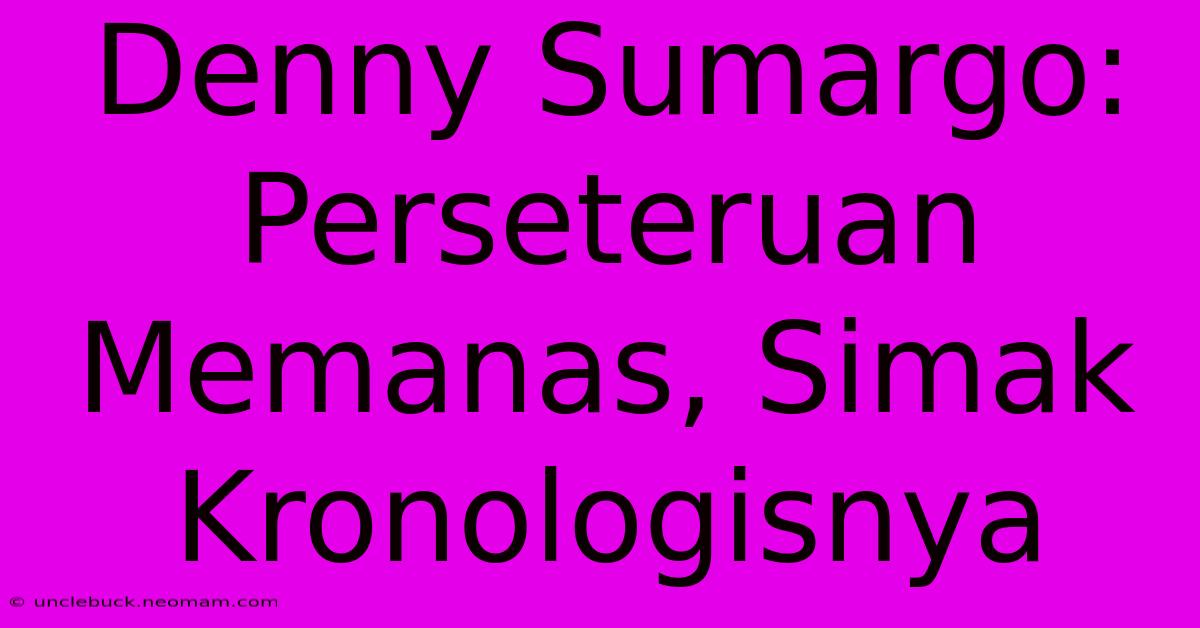 Denny Sumargo: Perseteruan Memanas, Simak Kronologisnya 