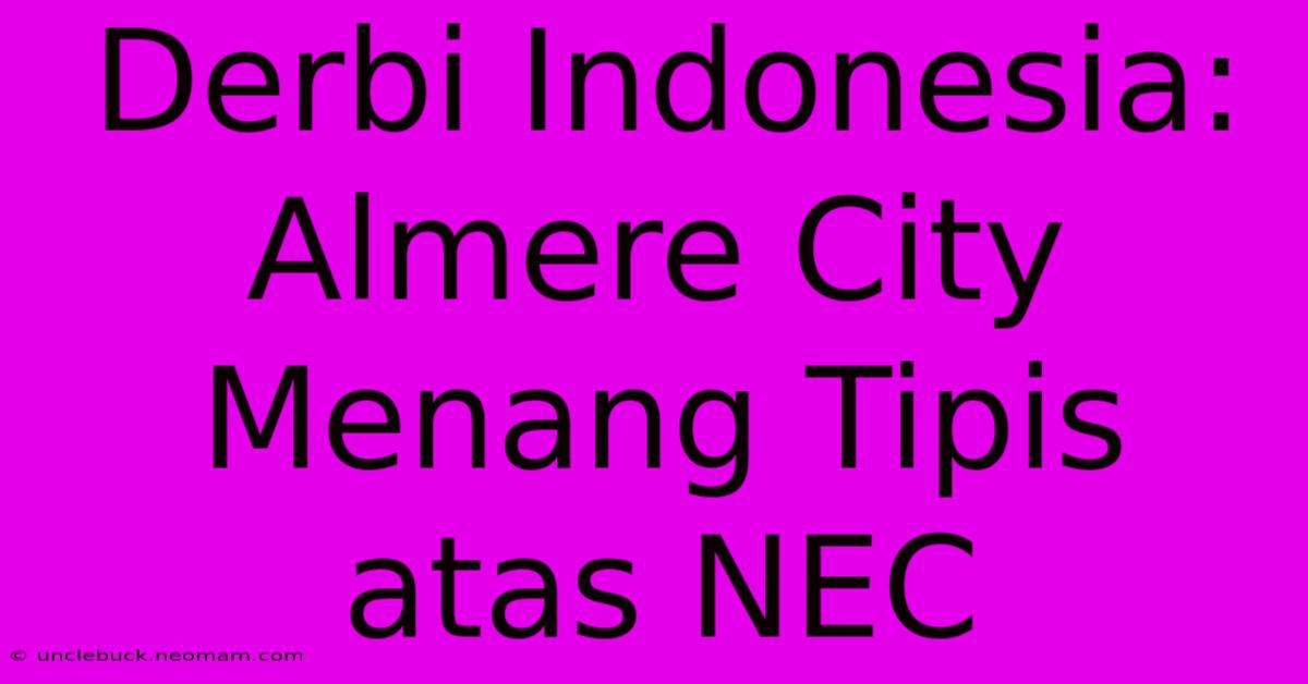 Derbi Indonesia: Almere City Menang Tipis Atas NEC 