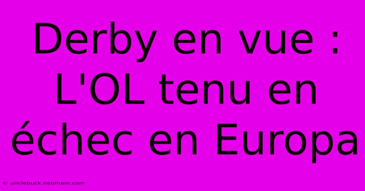 Derby En Vue : L'OL Tenu En Échec En Europa