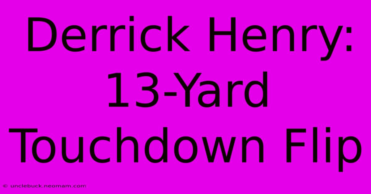 Derrick Henry: 13-Yard Touchdown Flip