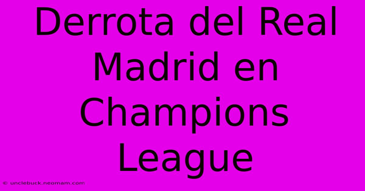 Derrota Del Real Madrid En Champions League