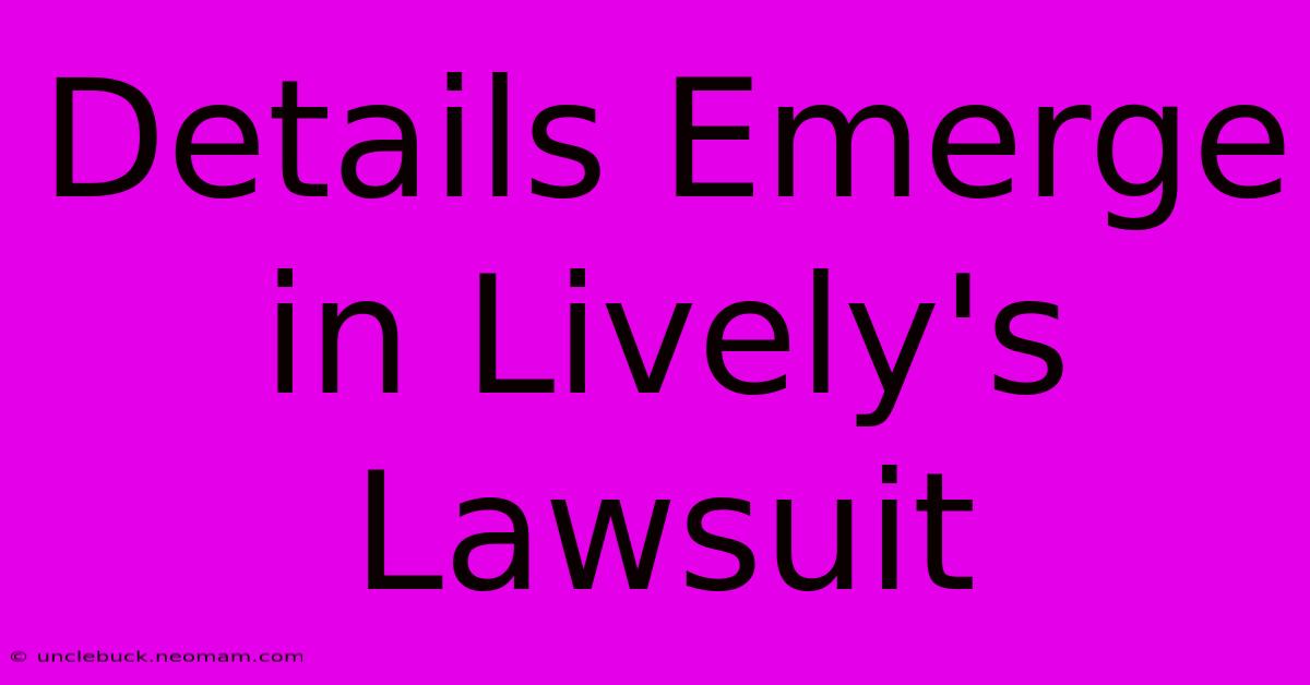 Details Emerge In Lively's Lawsuit