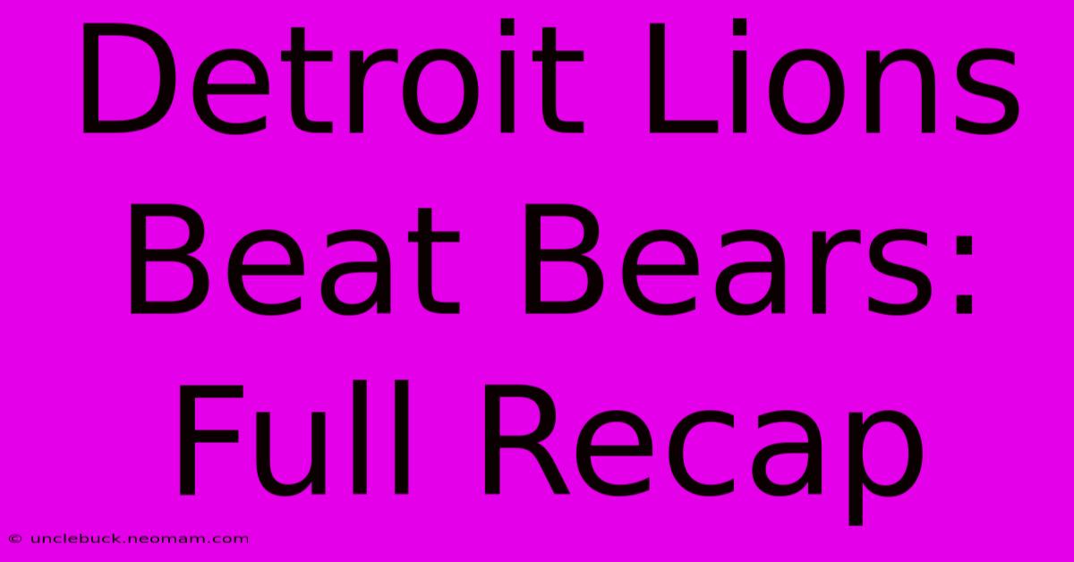 Detroit Lions Beat Bears: Full Recap