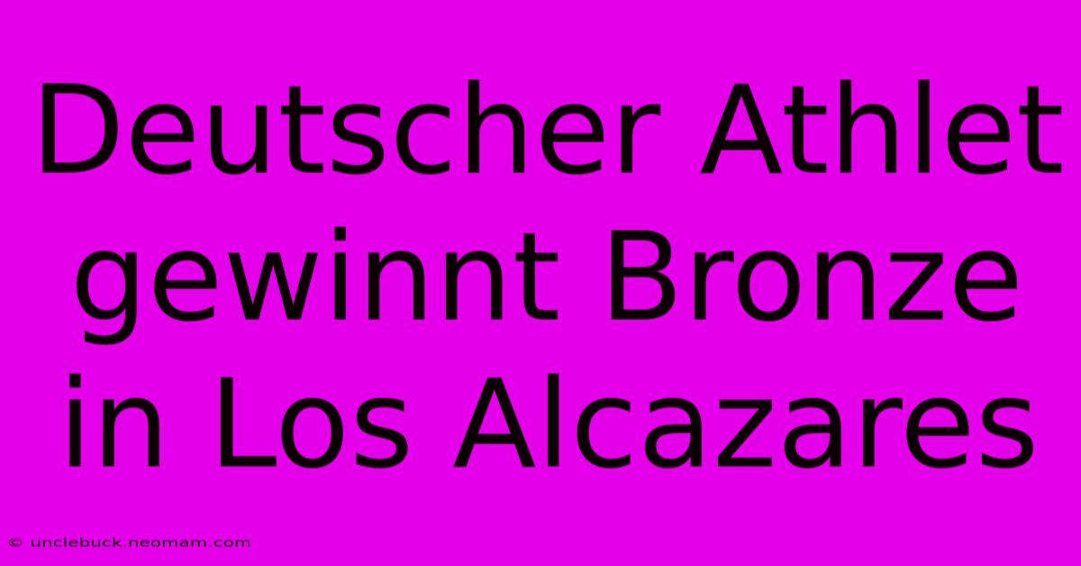 Deutscher Athlet Gewinnt Bronze In Los Alcazares