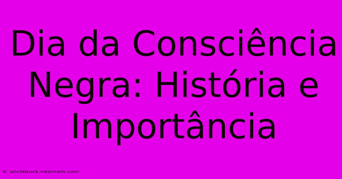 Dia Da Consciência Negra: História E Importância 