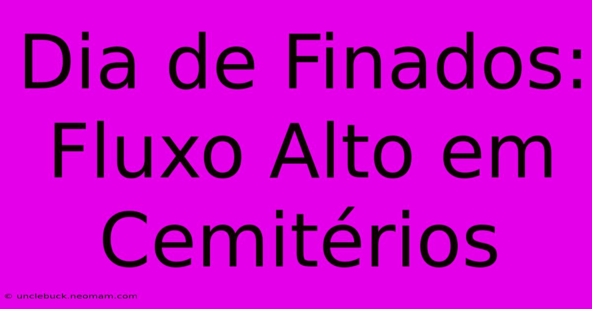 Dia De Finados: Fluxo Alto Em Cemitérios