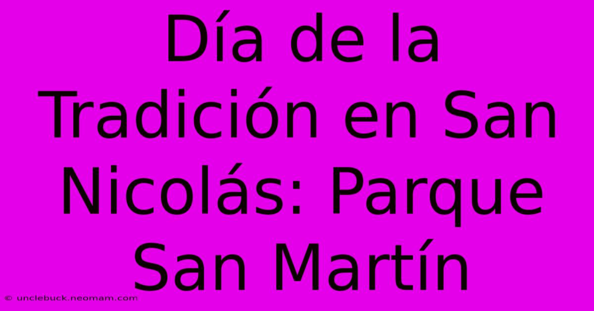 Día De La Tradición En San Nicolás: Parque San Martín 