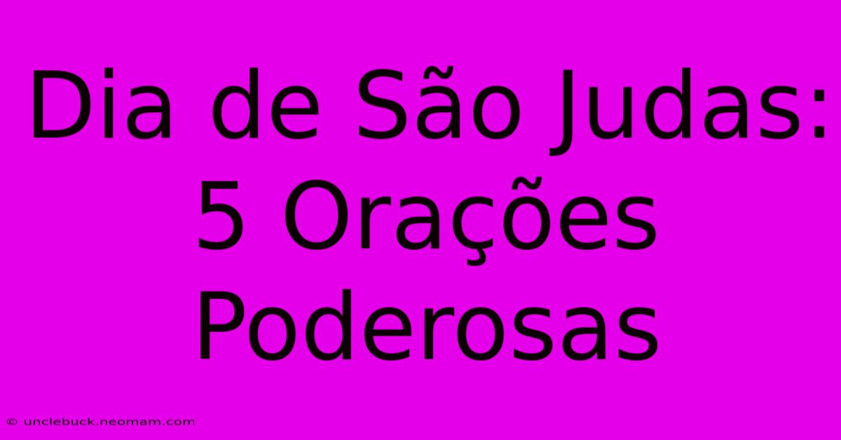 Dia De São Judas: 5 Orações Poderosas