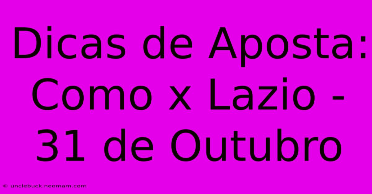 Dicas De Aposta: Como X Lazio - 31 De Outubro