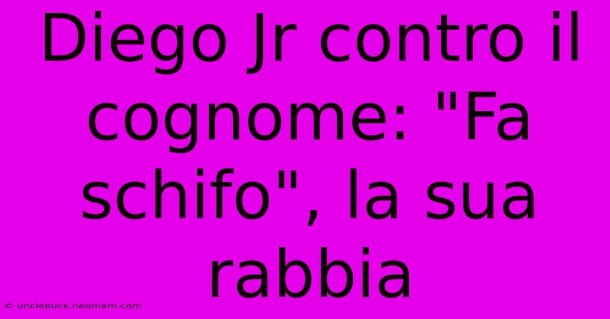 Diego Jr Contro Il Cognome: 