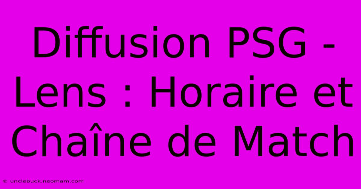 Diffusion PSG - Lens : Horaire Et Chaîne De Match 