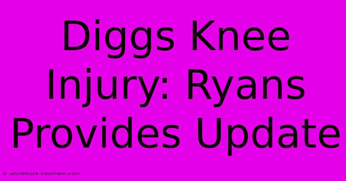 Diggs Knee Injury: Ryans Provides Update