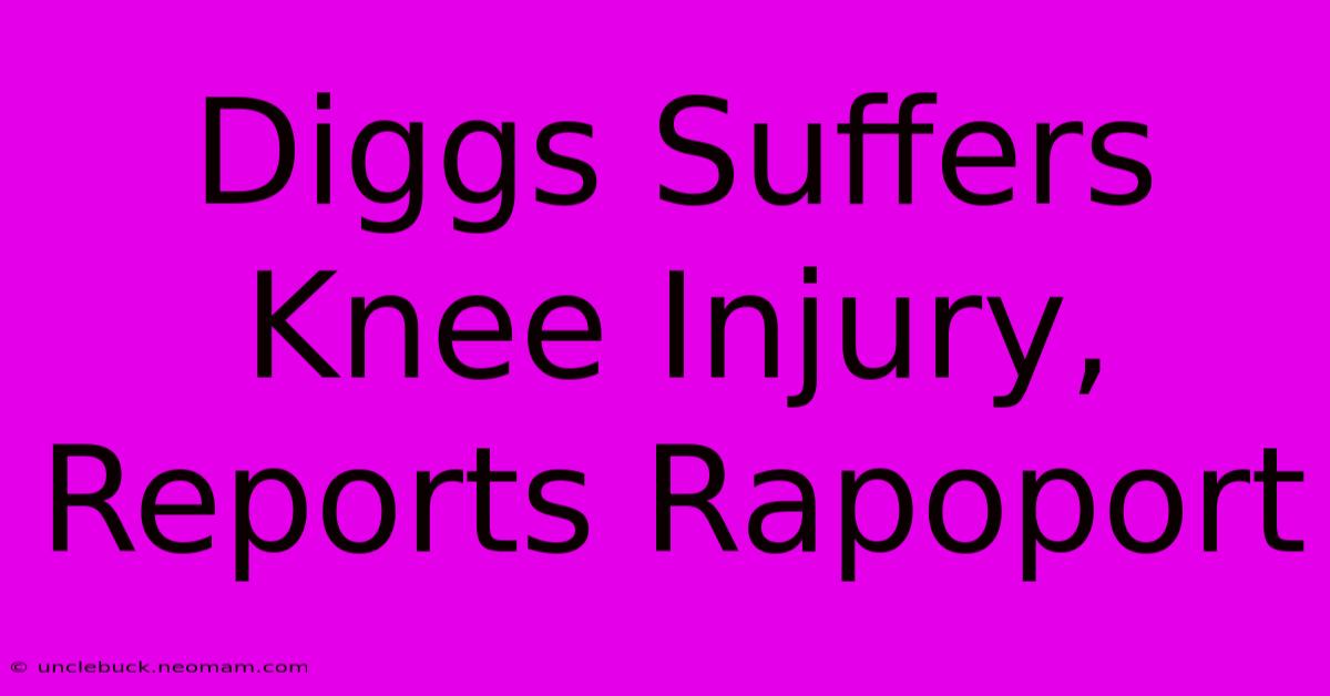 Diggs Suffers Knee Injury, Reports Rapoport