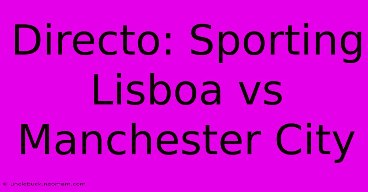 Directo: Sporting Lisboa Vs Manchester City 