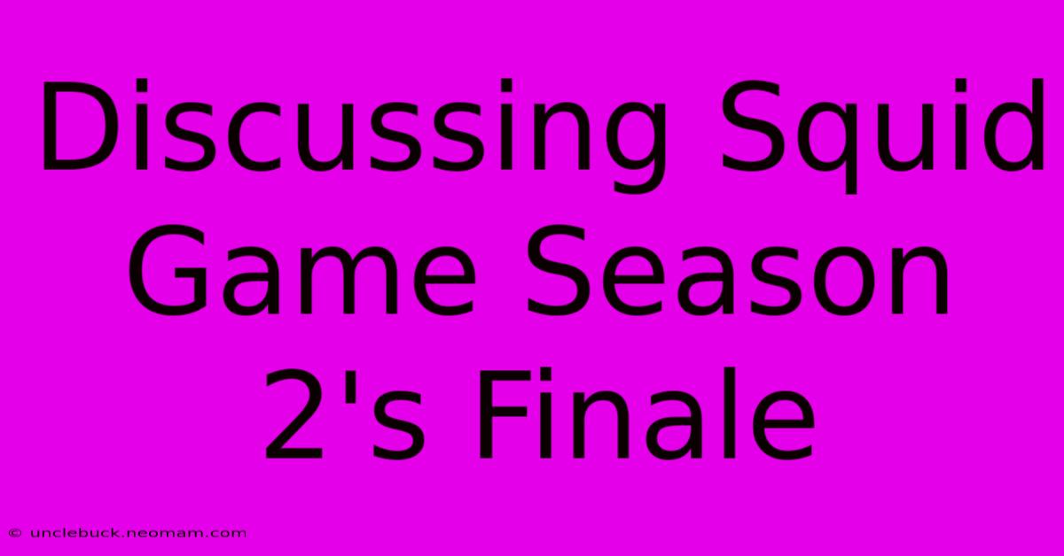 Discussing Squid Game Season 2's Finale