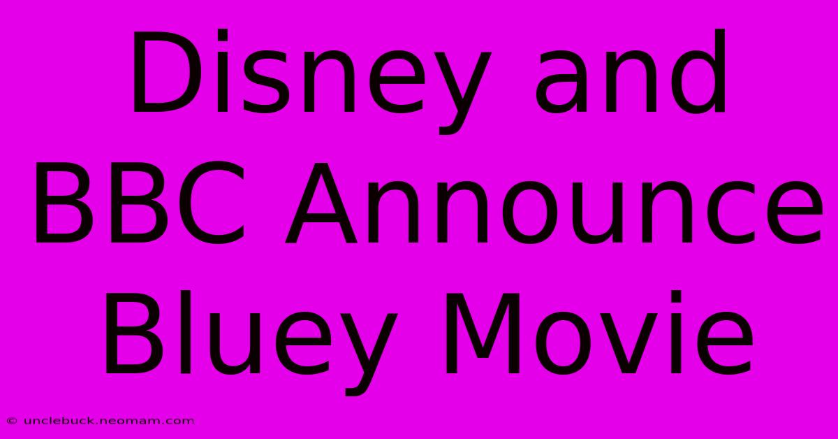 Disney And BBC Announce Bluey Movie