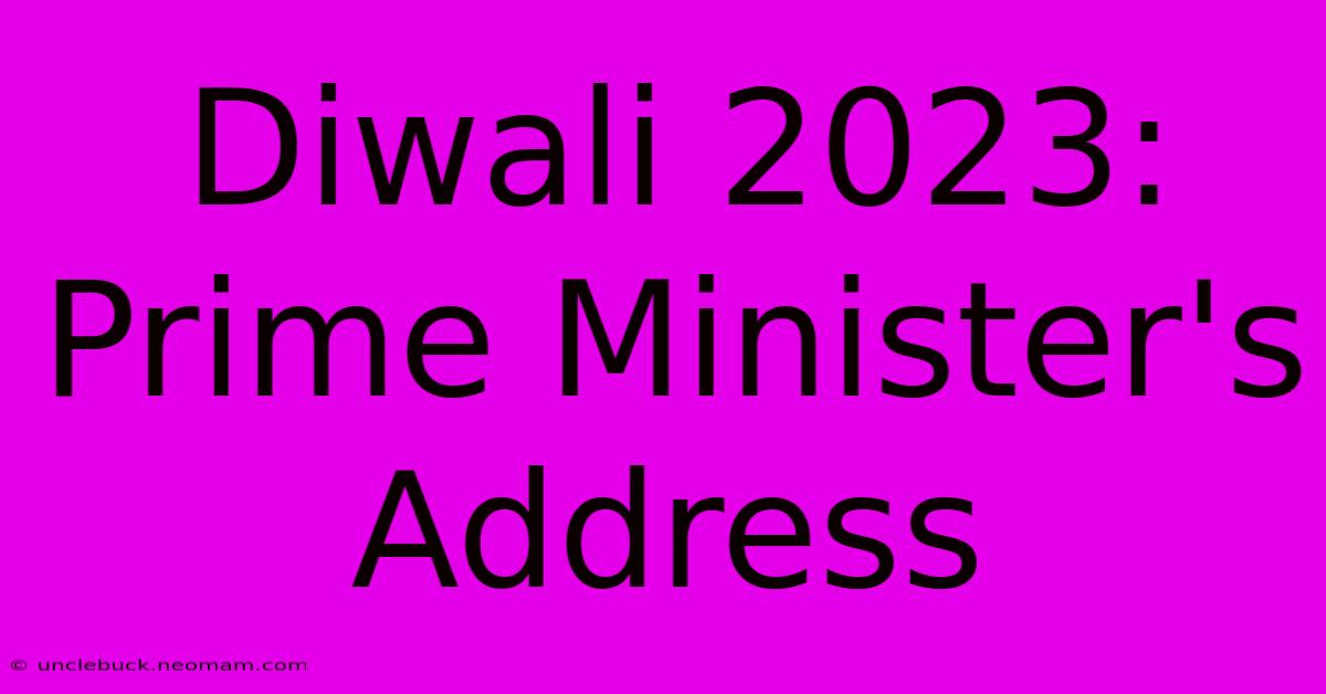 Diwali 2023: Prime Minister's Address