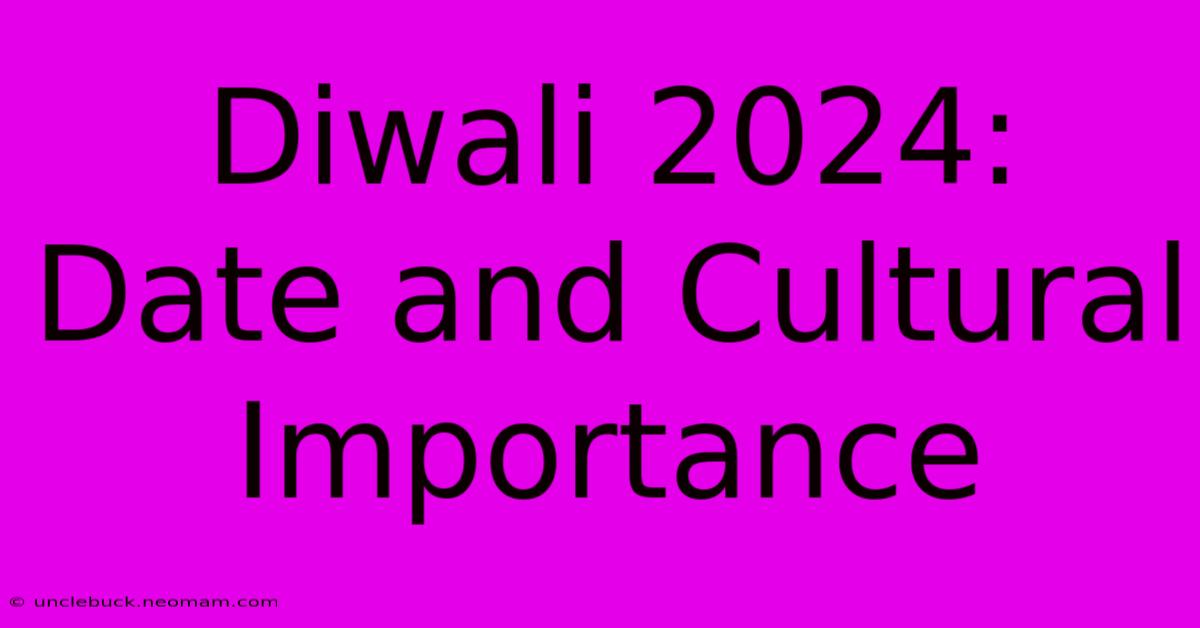 Diwali 2024: Date And Cultural Importance 